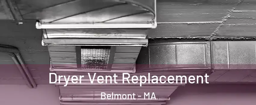  Dryer Vent Replacement Belmont - MA