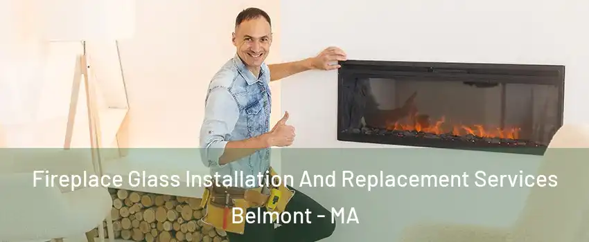  Fireplace Glass Installation And Replacement Services Belmont - MA