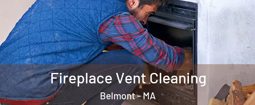  Fireplace Vent Cleaning Belmont - MA
