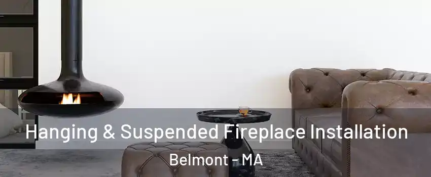  Hanging & Suspended Fireplace Installation Belmont - MA