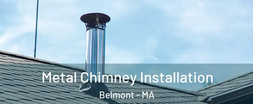  Metal Chimney Installation Belmont - MA