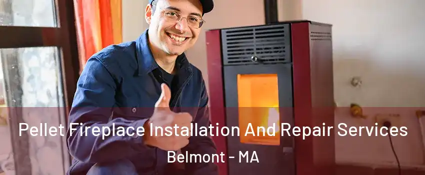  Pellet Fireplace Installation And Repair Services Belmont - MA