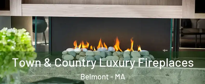  Town & Country Luxury Fireplaces Belmont - MA